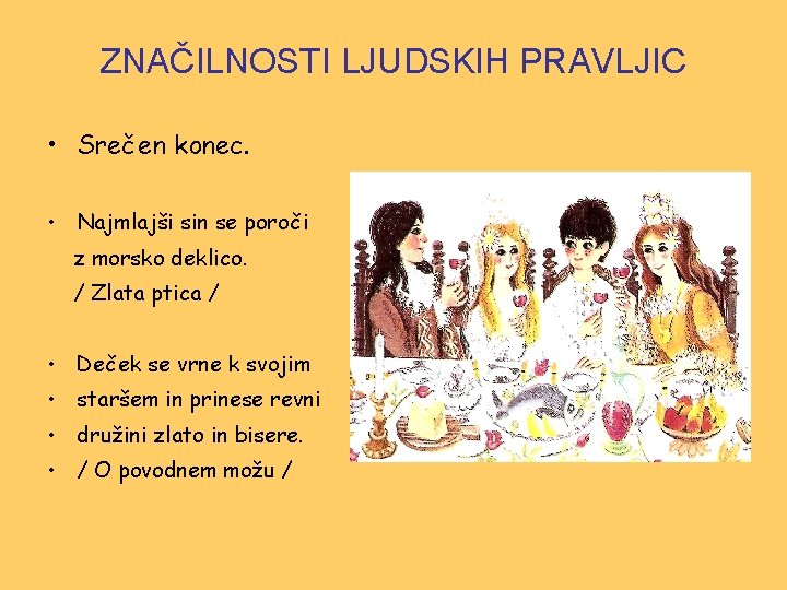 ZNAČILNOSTI LJUDSKIH PRAVLJIC • Srečen konec. • Najmlajši sin se poroči z morsko deklico.