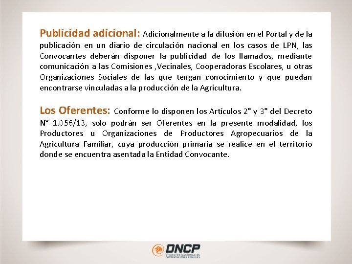 Publicidad adicional: Adicionalmente a la difusión en el Portal y de la publicación en
