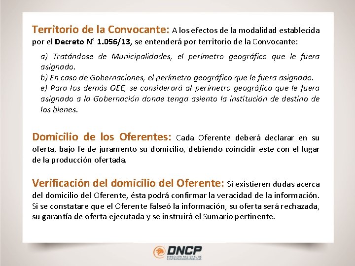 Territorio de la Convocante: A los efectos de la modalidad establecida por el Decreto