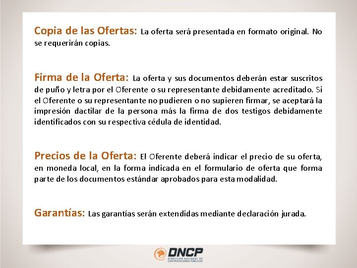 Copia de las Ofertas: La oferta será presentada en formato original. No se requerirán
