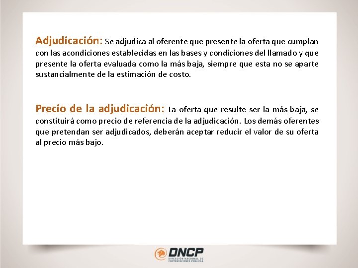 Adjudicación: Se adjudica al oferente que presente la oferta que cumplan con las acondiciones