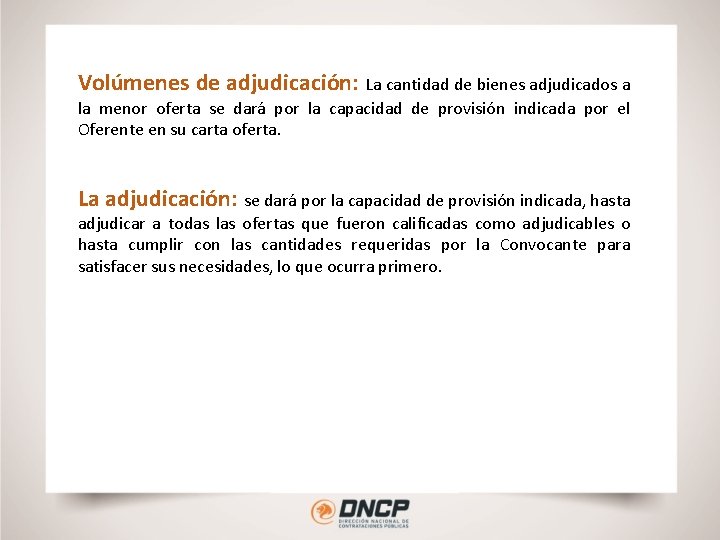 Volúmenes de adjudicación: La cantidad de bienes adjudicados a la menor oferta se dará