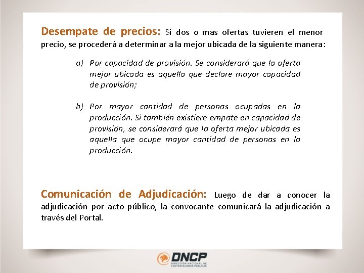 Desempate de precios: Si dos o mas ofertas tuvieren el menor precio, se procederá