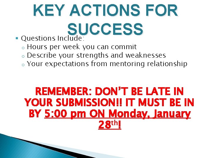 KEY ACTIONS FOR SUCCESS § Questions Include: Hours per week you can commit o