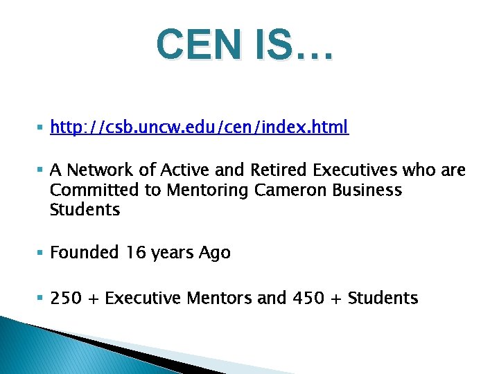CEN IS… § http: //csb. uncw. edu/cen/index. html § A Network of Active and