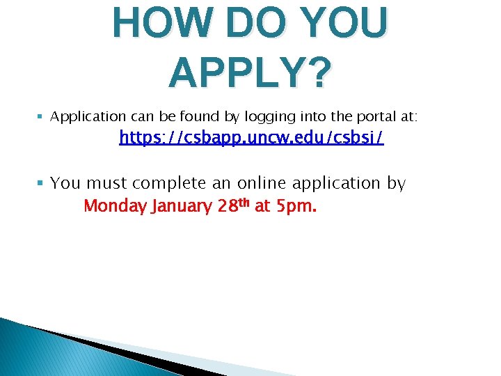 HOW DO YOU APPLY? § Application can be found by logging into the portal