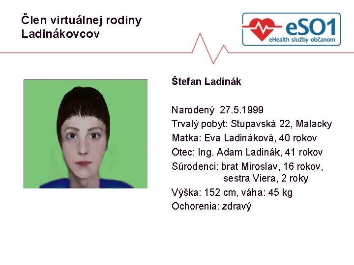 Člen virtuálnej rodiny Ladinákovcov Štefan Ladinák Narodený 27. 5. 1999 Trvalý pobyt: Stupavská 22,