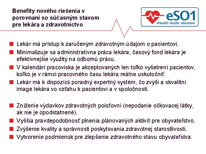 Benefity nového riešenia v porovnaní so súčasným stavom pre lekára a zdravotníctvo ■ Lekár