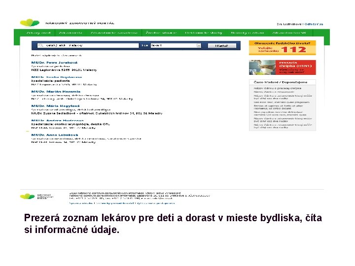 Prezerá zoznam lekárov pre deti a dorast v mieste bydliska, číta si informačné údaje.