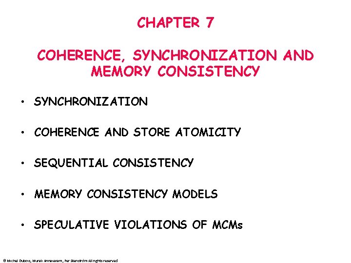 CHAPTER 7 COHERENCE, SYNCHRONIZATION AND MEMORY CONSISTENCY • SYNCHRONIZATION • COHERENCE AND STORE ATOMICITY