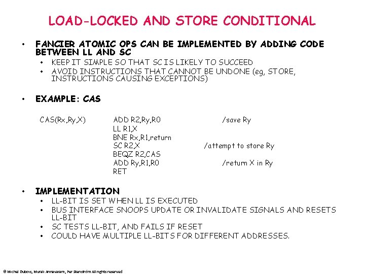 LOAD-LOCKED AND STORE CONDITIONAL • FANCIER ATOMIC OPS CAN BE IMPLEMENTED BY ADDING CODE