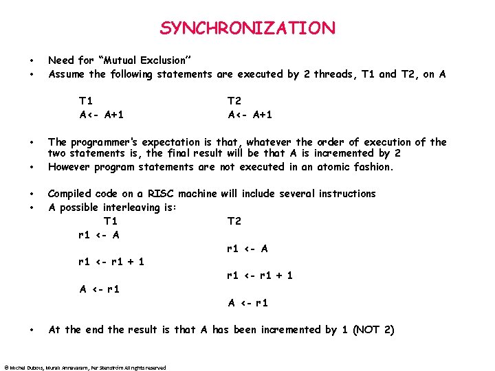 SYNCHRONIZATION • • Need for “Mutual Exclusion” Assume the following statements are executed by