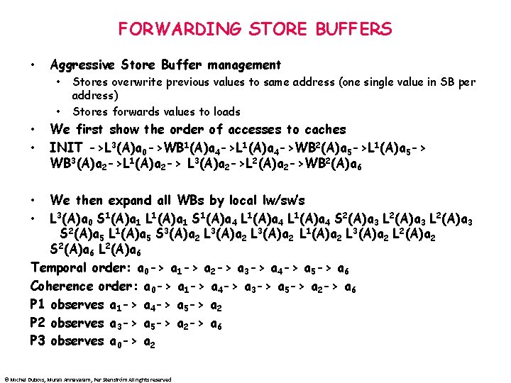 FORWARDING STORE BUFFERS • Aggressive Store Buffer management • • Stores overwrite previous values