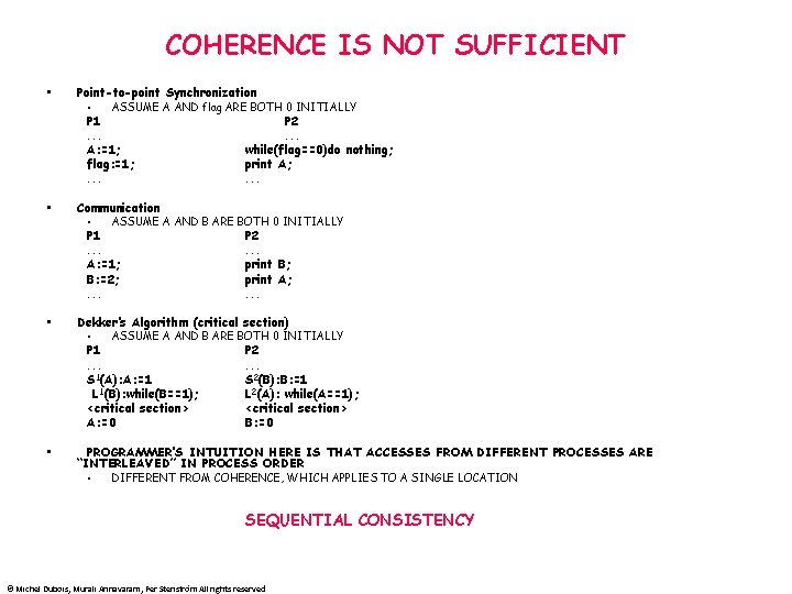 COHERENCE IS NOT SUFFICIENT • Point-to-point Synchronization • ASSUME A AND flag ARE BOTH