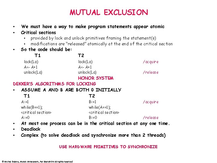 MUTUAL EXCLUSION • • • We must have a way to make program statements