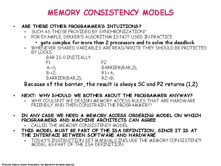 MEMORY CONSISTENCY MODELS • ARE THERE OTHER PROGRAMMER’S INTUITIONS? • SUCH AS THOSE PROVIDED