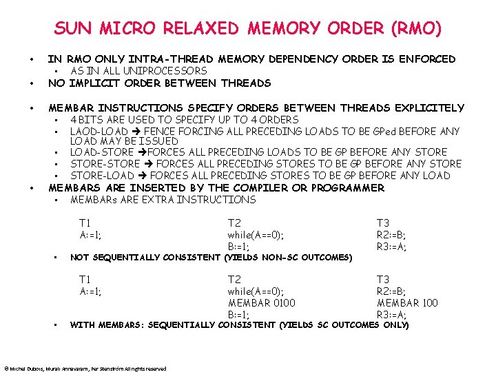 SUN MICRO RELAXED MEMORY ORDER (RMO) • • IN RMO ONLY INTRA-THREAD MEMORY DEPENDENCY