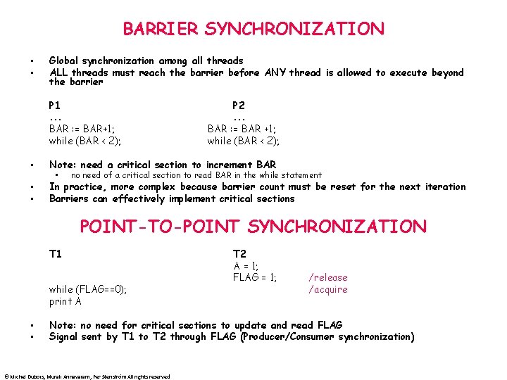 BARRIER SYNCHRONIZATION • • Global synchronization among all threads ALL threads must reach the