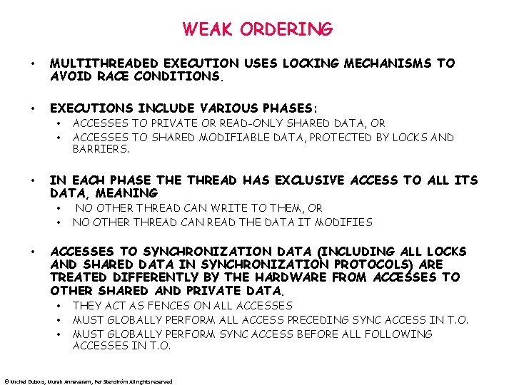 WEAK ORDERING • MULTITHREADED EXECUTION USES LOCKING MECHANISMS TO AVOID RACE CONDITIONS. • EXECUTIONS