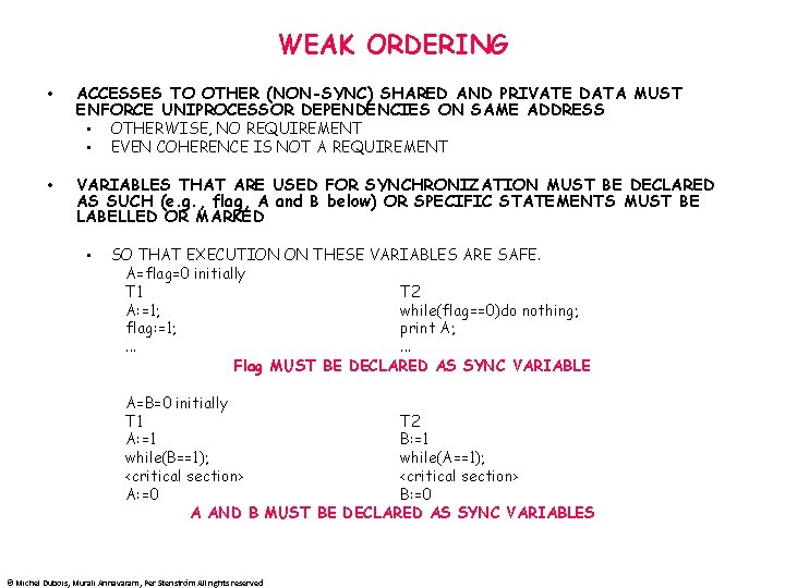 WEAK ORDERING • ACCESSES TO OTHER (NON-SYNC) SHARED AND PRIVATE DATA MUST ENFORCE UNIPROCESSOR