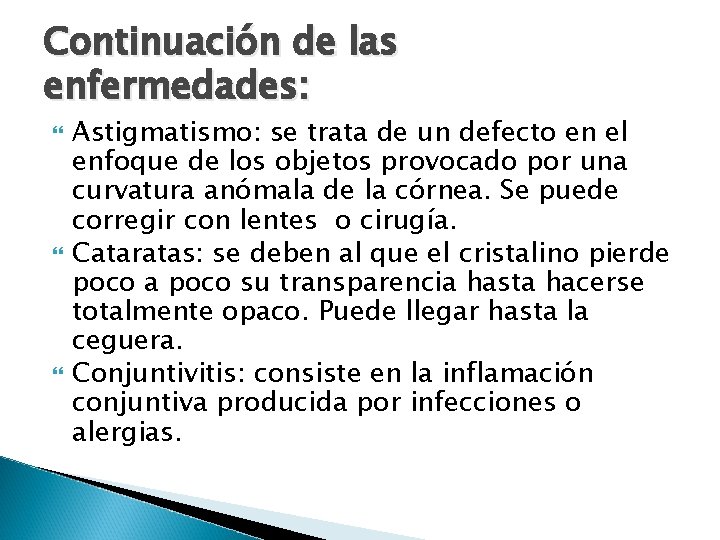 Continuación de las enfermedades: Astigmatismo: se trata de un defecto en el enfoque de