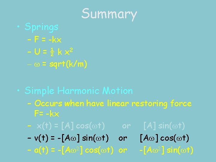  • Springs Summary – F = -kx – U = ½ k x