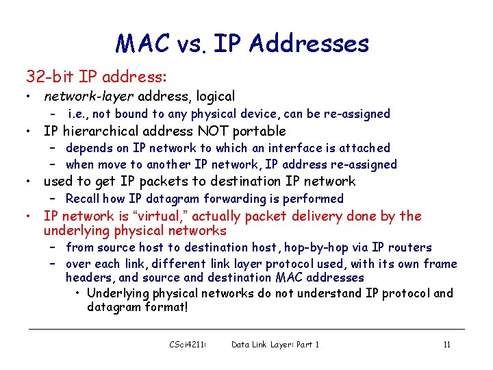 MAC vs. IP Addresses 32 -bit IP address: • network-layer address, logical – i.