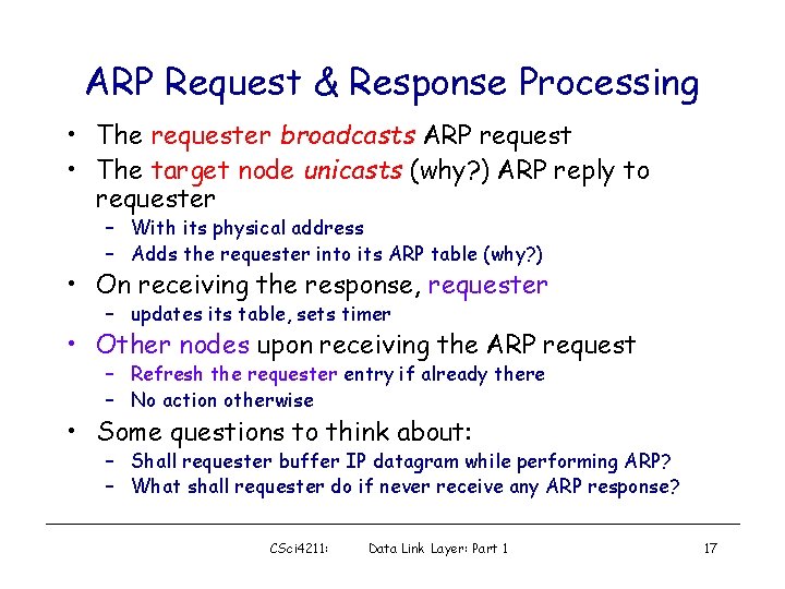 ARP Request & Response Processing • The requester broadcasts ARP request • The target