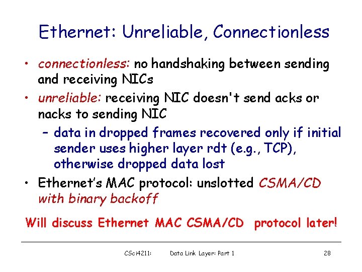 Ethernet: Unreliable, Connectionless • connectionless: no handshaking between sending and receiving NICs • unreliable: