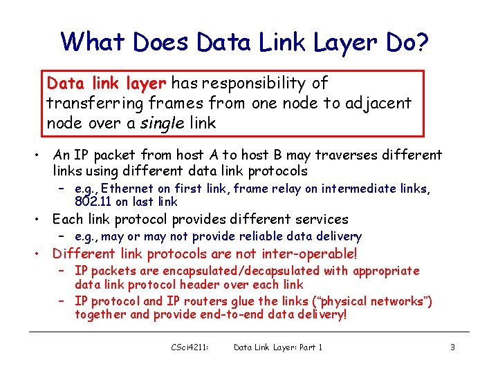 What Does Data Link Layer Do? Data link layer has responsibility of transferring frames