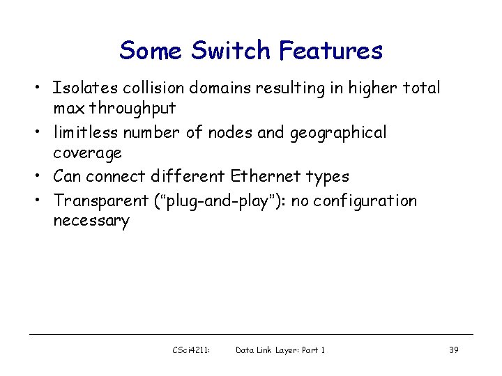 Some Switch Features • Isolates collision domains resulting in higher total max throughput •