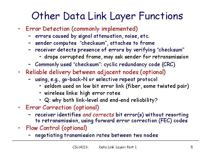 Other Data Link Layer Functions • Error Detection (commonly implemented) – errors caused by