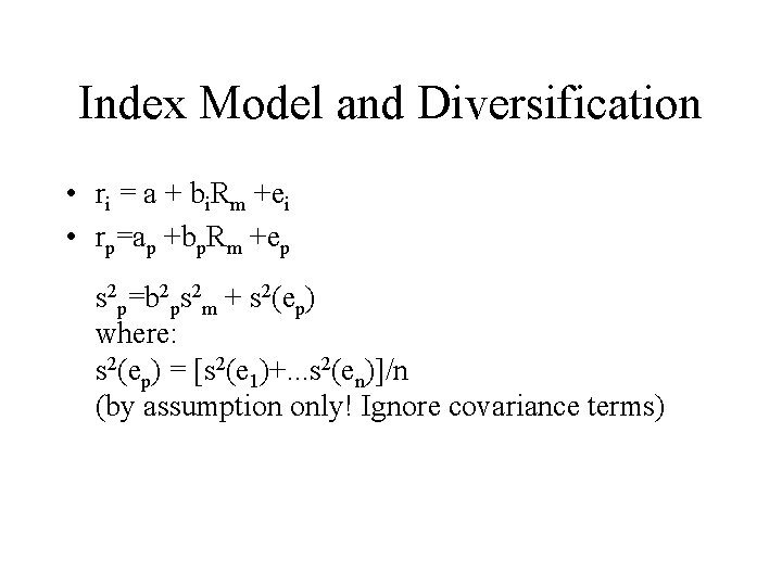 Index Model and Diversification • ri = a + bi. Rm +ei • rp=ap