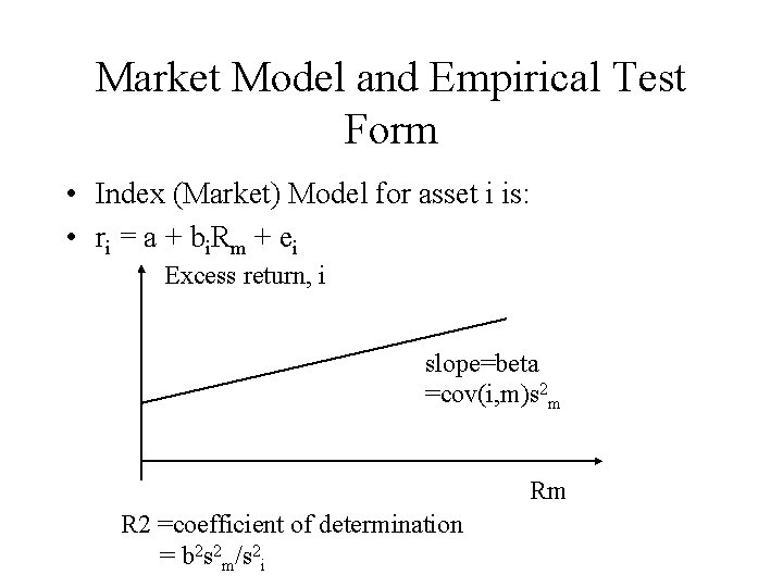 Market Model and Empirical Test Form • Index (Market) Model for asset i is: