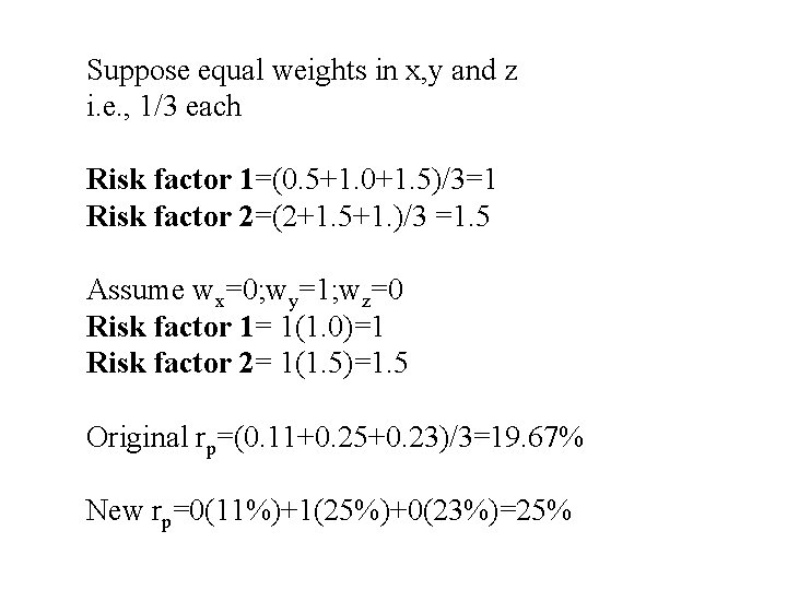 Suppose equal weights in x, y and z i. e. , 1/3 each Risk