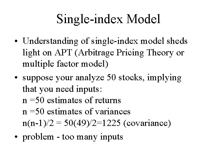 Single-index Model • Understanding of single-index model sheds light on APT (Arbitrage Pricing Theory