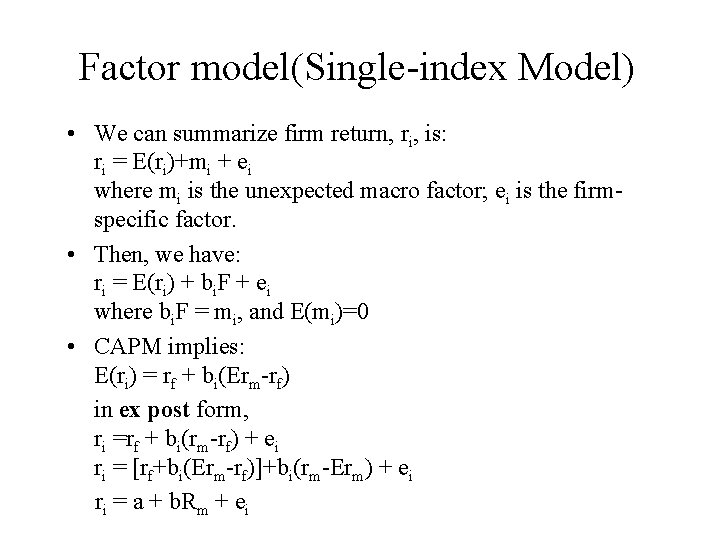Factor model(Single-index Model) • We can summarize firm return, ri, is: ri = E(ri)+mi