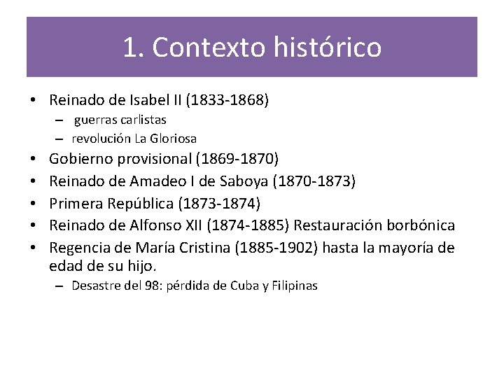 1. Contexto histórico • Reinado de Isabel II (1833 -1868) – guerras carlistas –