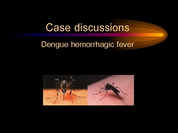 Case discussions Dengue hemorrhagic fever 