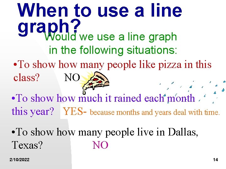 When to use a line graph? Would we use a line graph in the