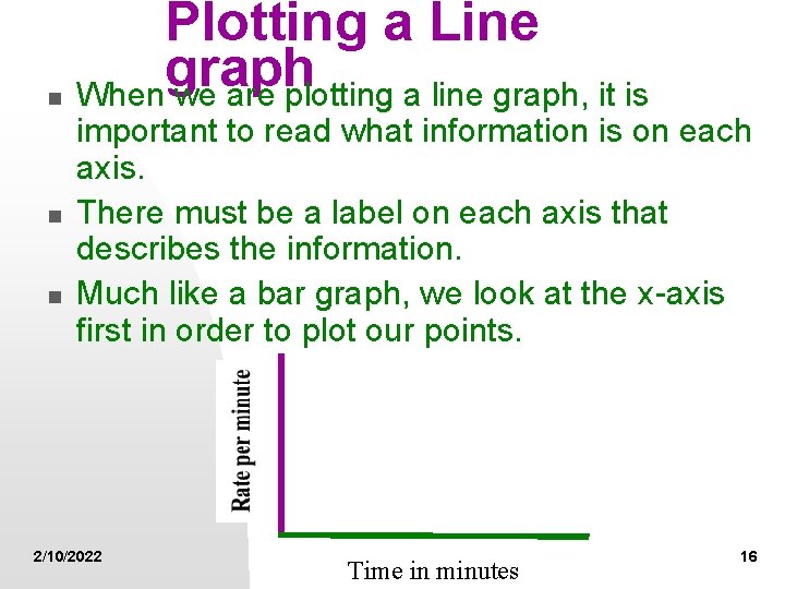n n n Plotting a Line graph When we are plotting a line graph,