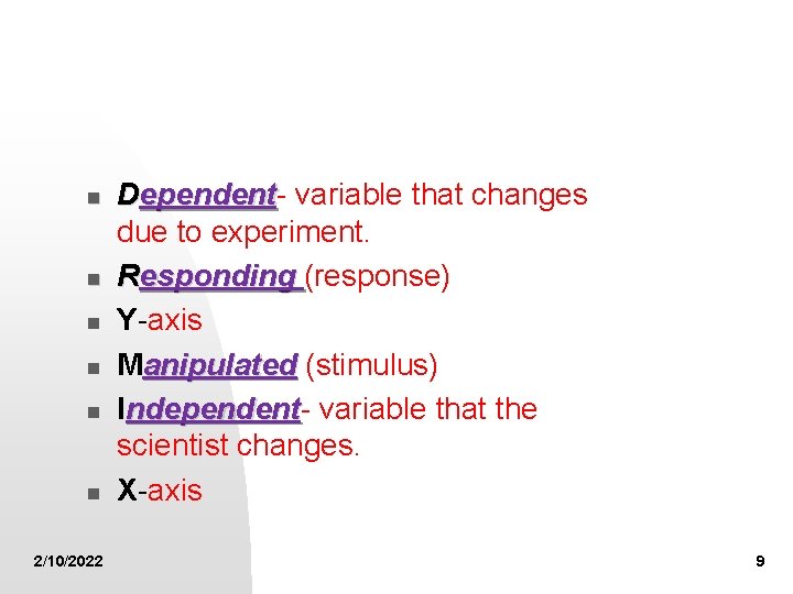 n n n 2/10/2022 Dependent variable that changes due to experiment. Responding (response) Y-axis