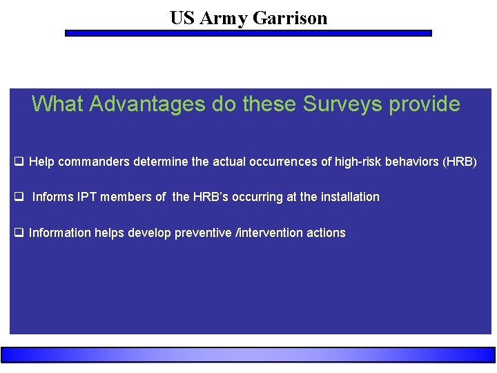 US Army Garrison What Advantages do these Surveys provide q Help commanders determine the