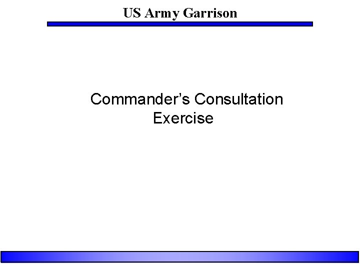 US Army Garrison Commander’s Consultation Exercise 