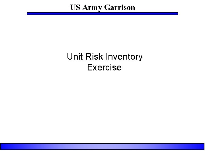 US Army Garrison Unit Risk Inventory Exercise 