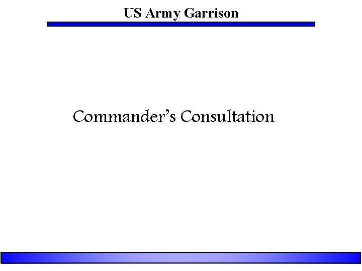 US Army Garrison Commander’s Consultation 