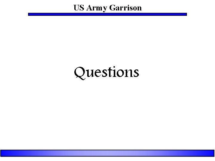 US Army Garrison Questions 