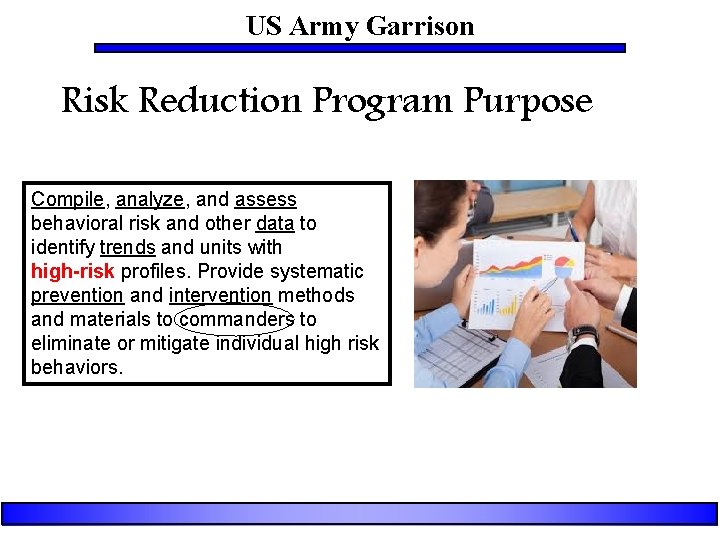 US Army Garrison Risk Reduction Program Purpose Compile, analyze, and assess behavioral risk and