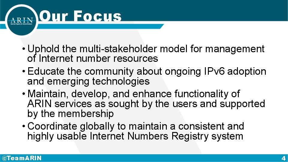 Our Focus • Uphold the multi-stakeholder model for management of Internet number resources •