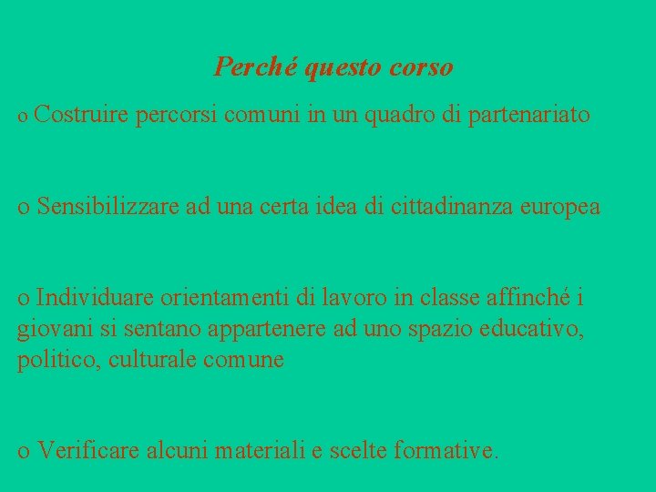 Perché questo corso o Costruire percorsi comuni in un quadro di partenariato o Sensibilizzare